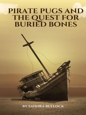 cover image of Pirate Pugs and the Quest for Buried Bones